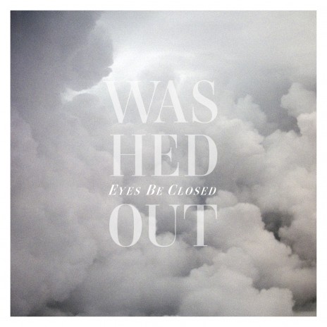 washedout_eyesbeclosed