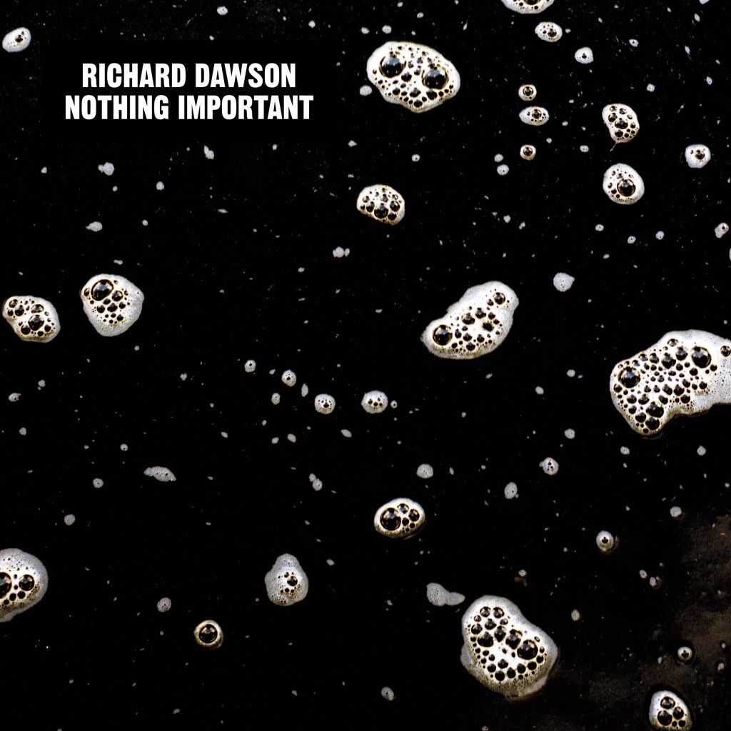 Richard Dawson - Nothing Important - 300dpi